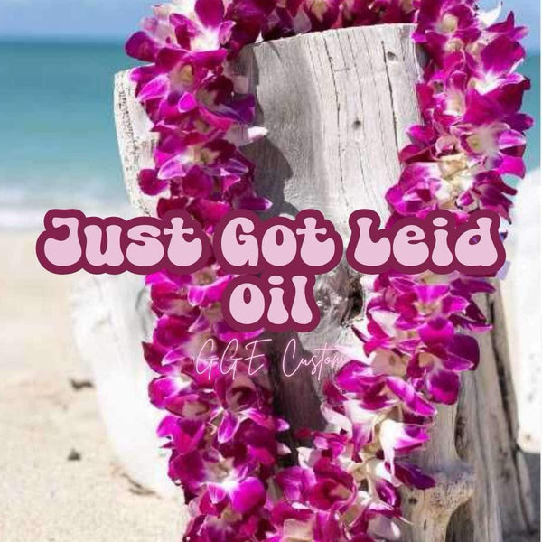 Custom Fragrance Oil - Just Got Leid