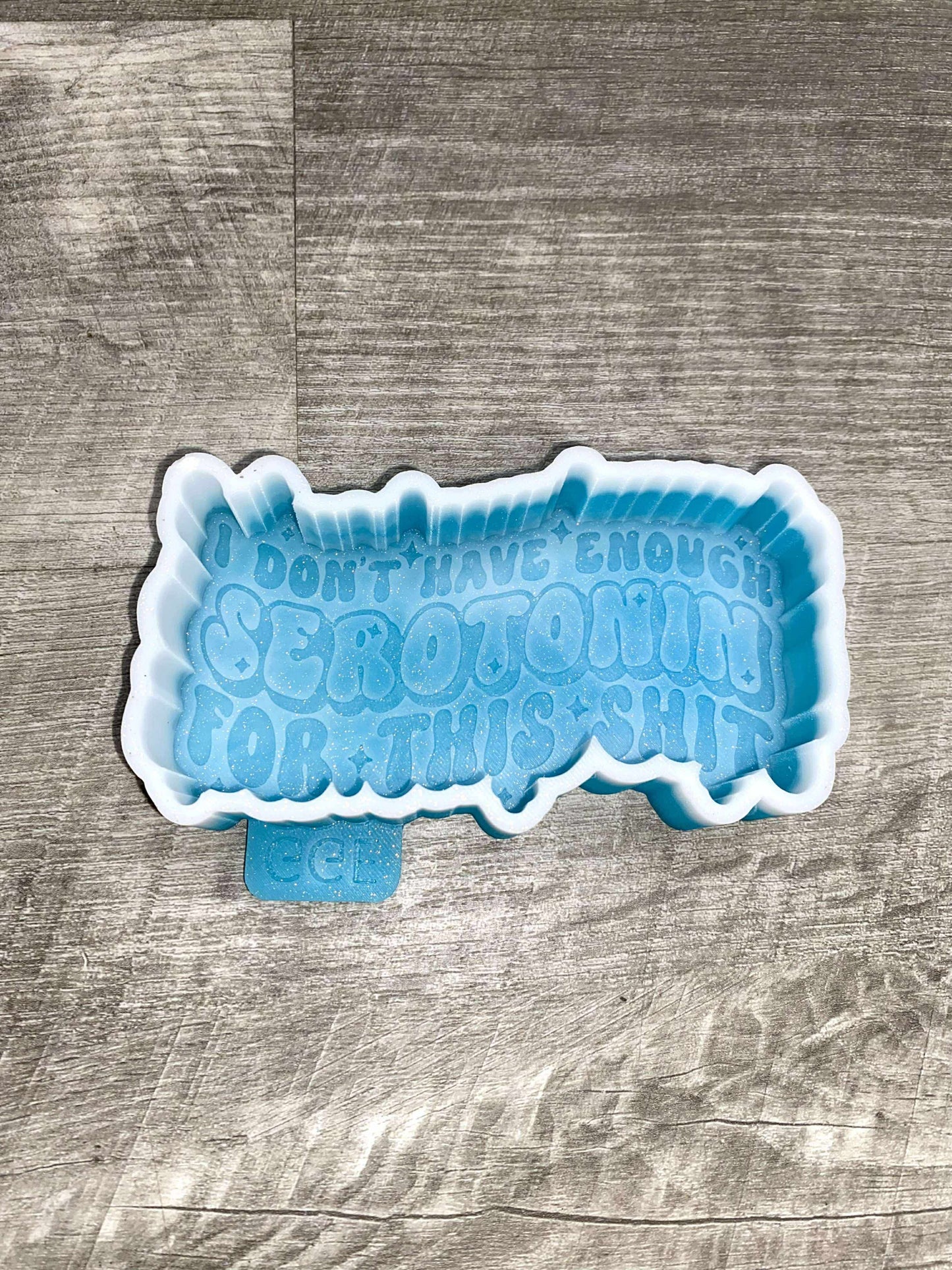 Not Enough Serotonin - Silicone Mold