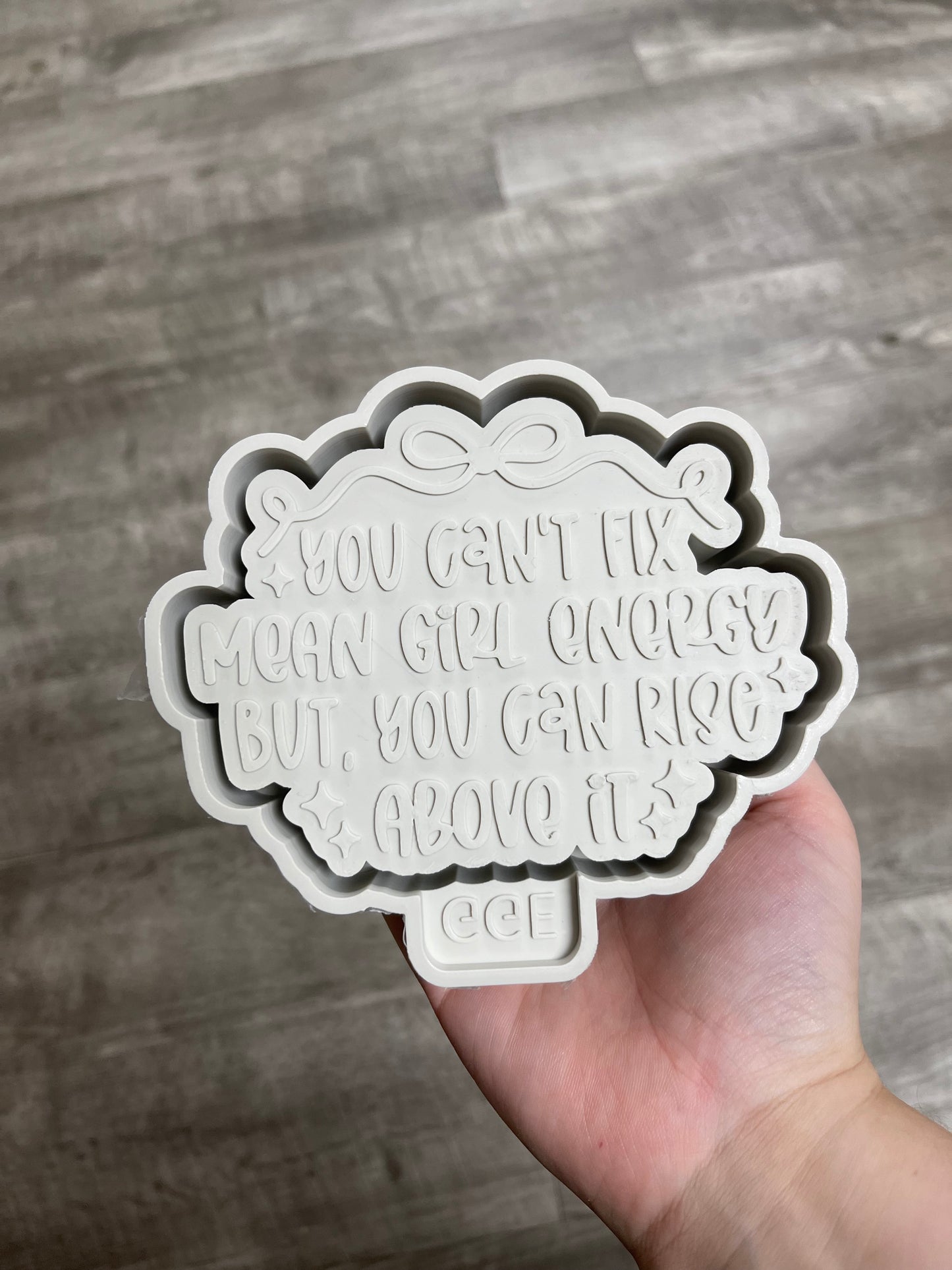 Can’t Fix Mean Girl Energy - Silicone Mold