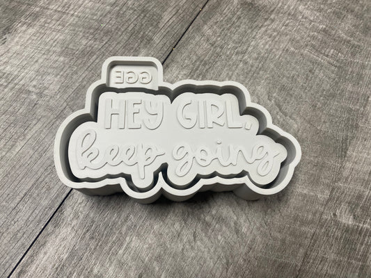 Hey Girl, Keep Going - Silicone Mold