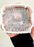 Silicone Mold: I'm Having A Meltdown