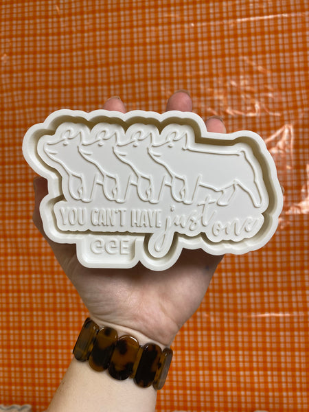 Can’t Have One- Pig Mold
