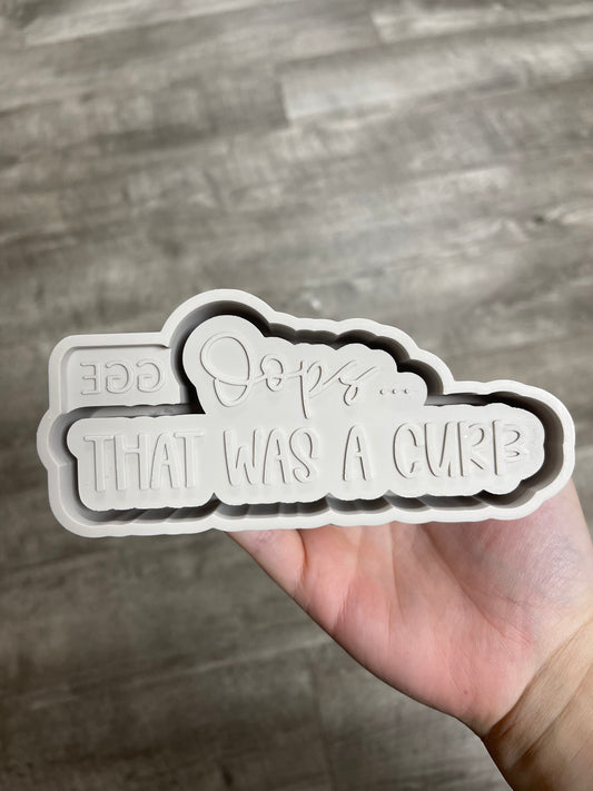 Oops, That was a Curb - Silicone Mold