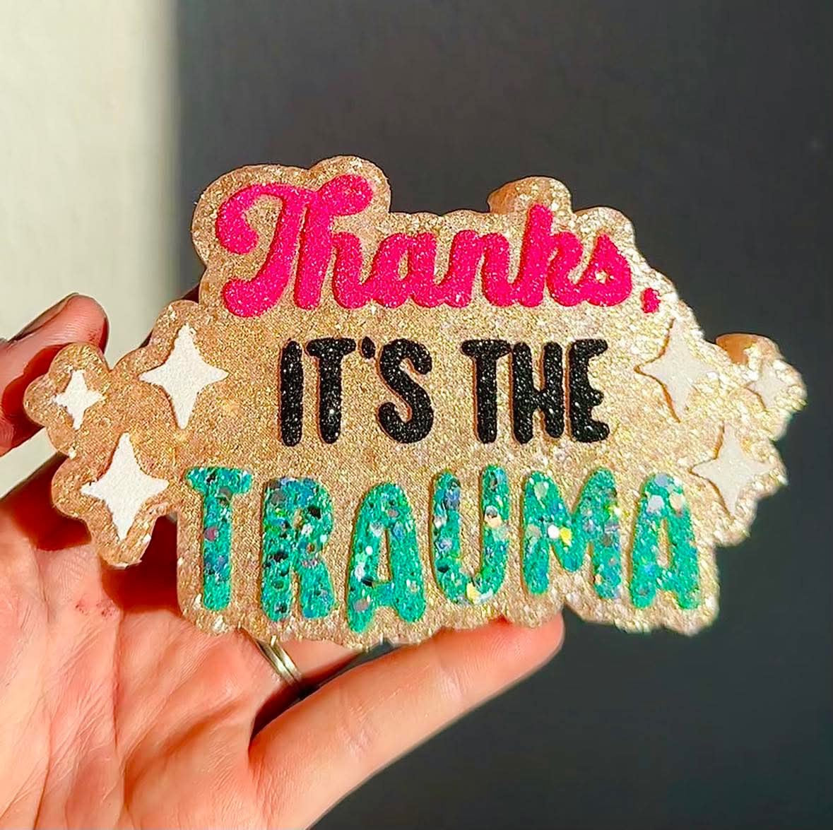 Thanks It’s The Trauma - Silicone Mold