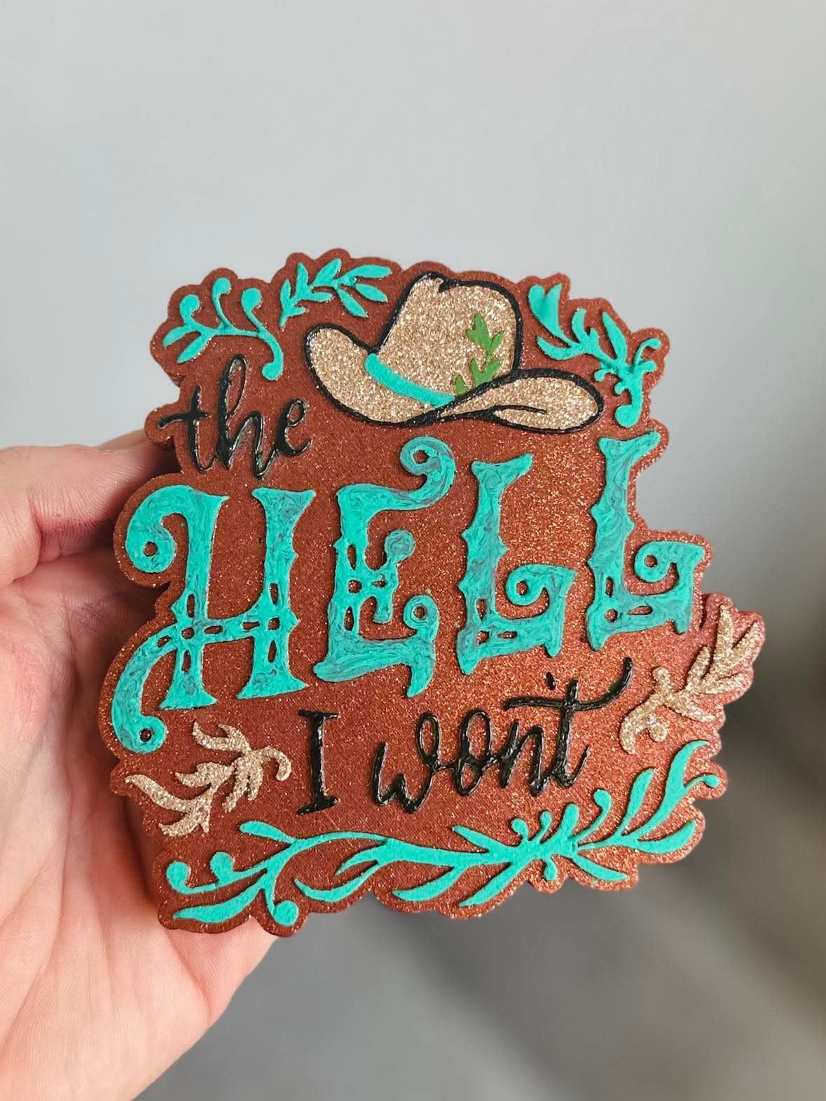 The Hell I Won’t - Silicone Mold