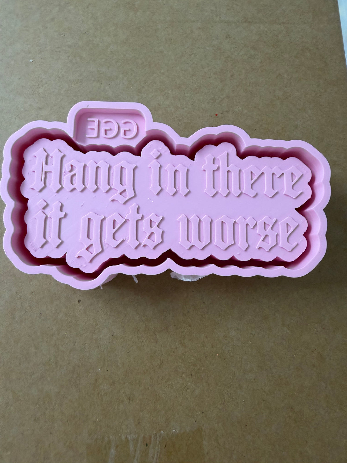 Hang In There it Gets Worse (Old English Font) - Silicone Mold