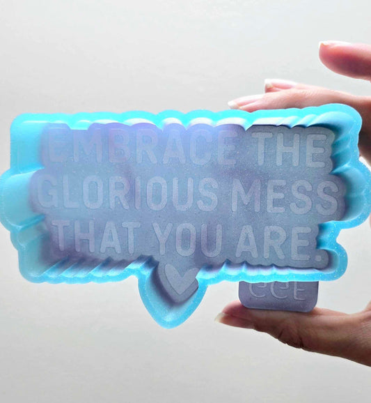 Embrace the Mess - Silicone Mold