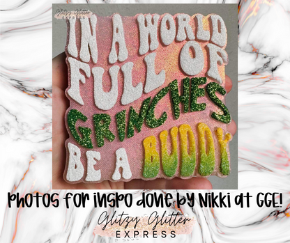 In a World Full of Grinches - Silicone Mold