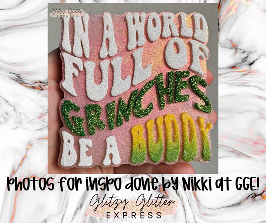 In a World Full of Grinches - Silicone Mold