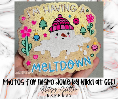 I'm Having A Meltdown - Silicone Mold