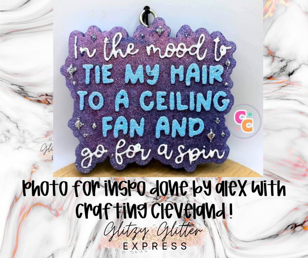 Silicone Mold: Tie My Hair to The Ceiling Fan