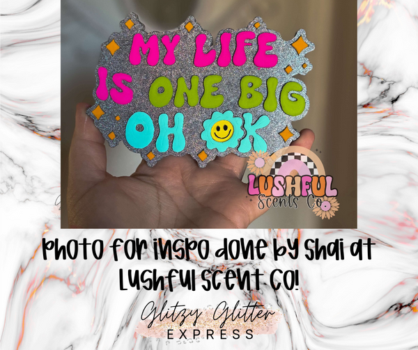 Silicone Mold: Life is One Big Oh OK