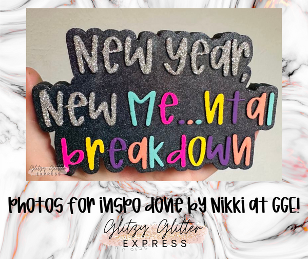 Silicone Mold: New Year New Mental Breakdown