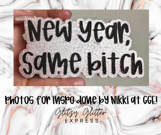 New Year, Same B - Silicone Mold