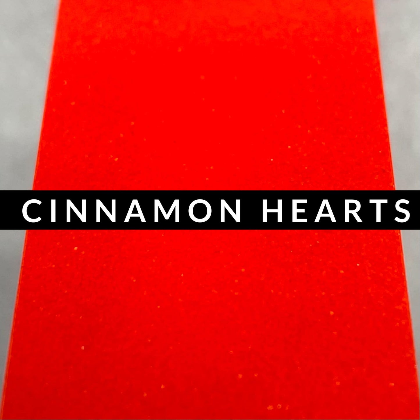 Fine Fluorescent: Cinnamon Hearts